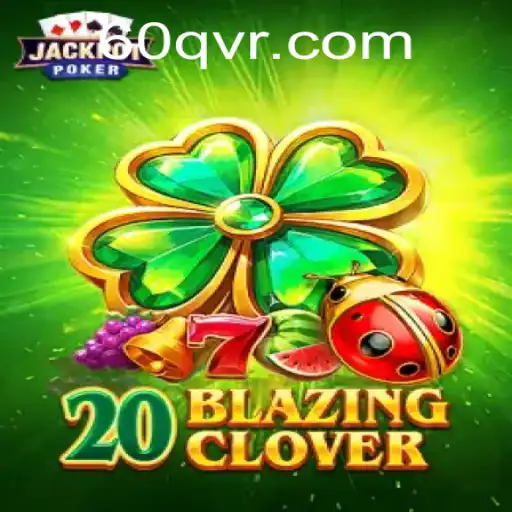 20BlazingClover: Um Jogo Emocionante com a Chave 60Q.com