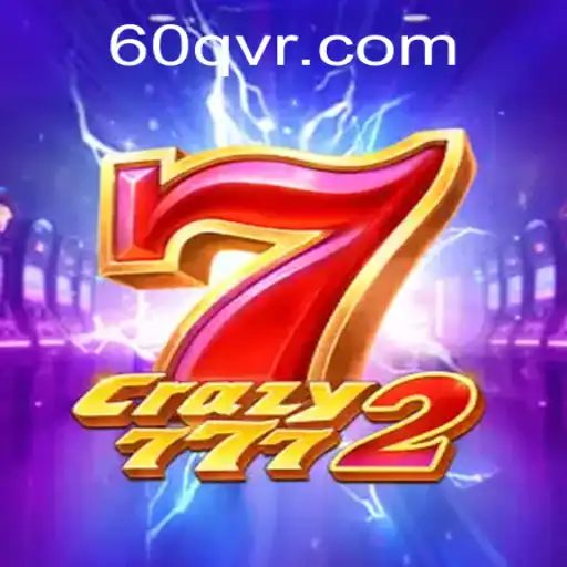 Crazy7772: Descubra o Mundo Emocionante e Estratégico de 60Q.com